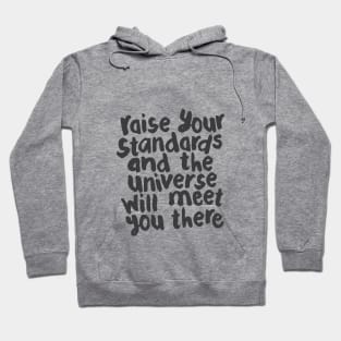 Raise Your Standards and The Universe Will Meet You There by The Motivated Type in Black and White Hoodie